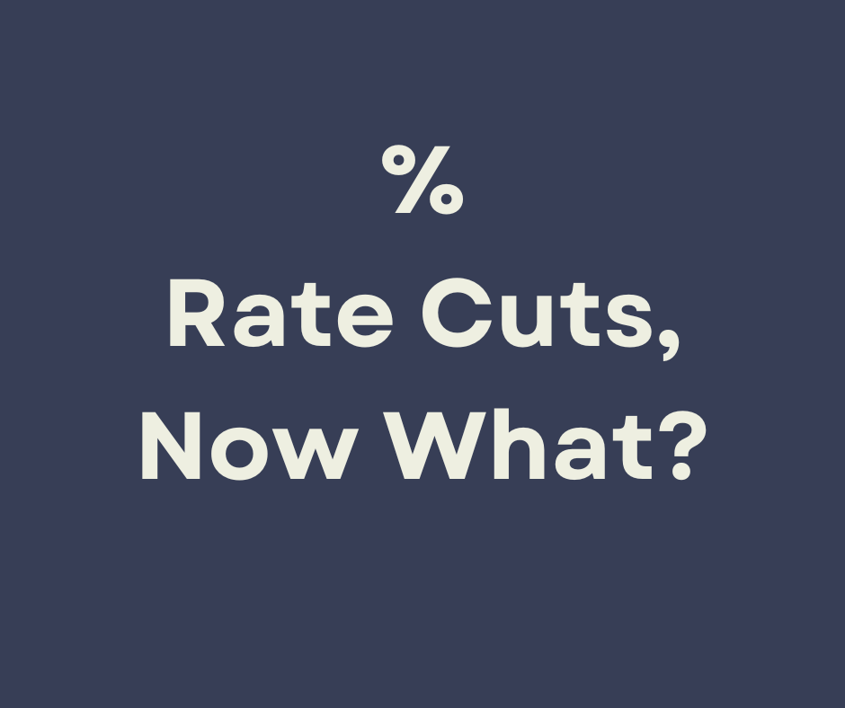 Rate Cut, Now What?